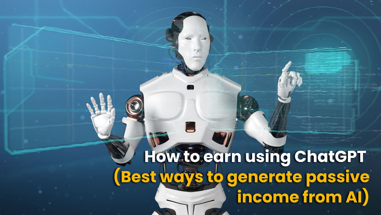 Read more about the article How to earn using ChatGPT (Best ways to generate passive income from AI)